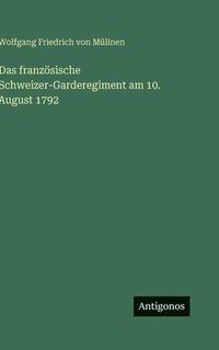 bokomslag französische Schweizer-Garderegiment am 10. August 1792