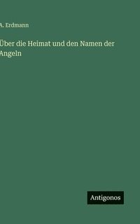 bokomslag Über die Heimat und den Namen der Angeln