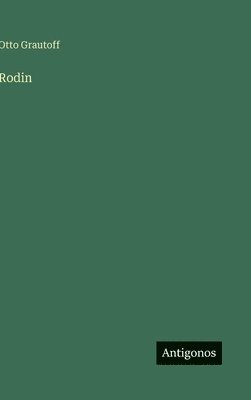 Otto Grautoff - Rodin, Inbunden