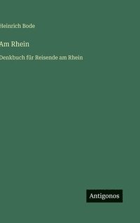 bokomslag Am Rhein: Denkbuch für Reisende am Rhein