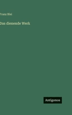 Franz Blei - dienende Werk, Inbunden