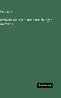 bokomslag Deutsche Dichter in ihren Beziehungen zur Musik
