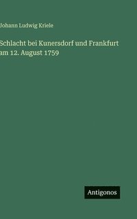 bokomslag Schlacht bei Kunersdorf und Frankfurt am 12. August 1759
