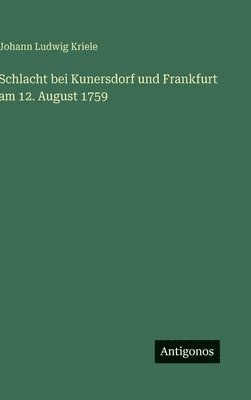 bokomslag Schlacht bei Kunersdorf und Frankfurt am 12. August 1759
