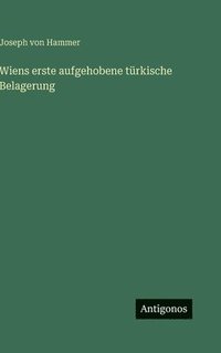 bokomslag Wiens erste aufgehobene türkische Belagerung
