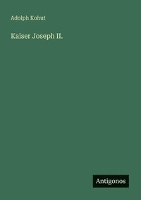 bokomslag Kaiser Joseph II.