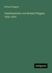 bokomslag Familienbriefe von Richard Wagner 1832-1874