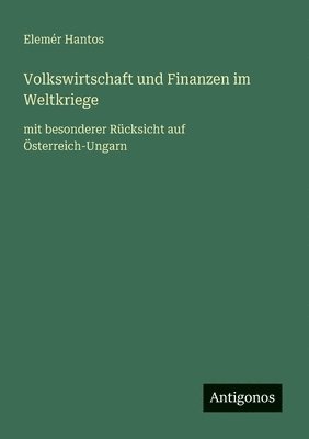 bokomslag Volkswirtschaft und Finanzen im Weltkriege