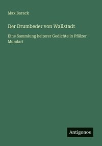 bokomslag Der Drumbeder von Wallstadt: Eine Sammlung heiterer Gedichte in Pfälzer Mundart