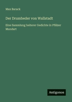 bokomslag Der Drumbeder von Wallstadt: Eine Sammlung heiterer Gedichte in Pfälzer Mundart