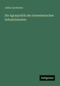 bokomslag Agrarpolitik des schweizerischen Industriestaates