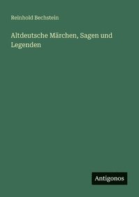 bokomslag Altdeutsche Märchen, Sagen und Legenden