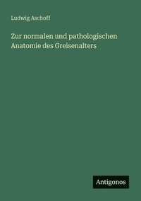 bokomslag Zur normalen und pathologischen Anatomie des Greisenalters