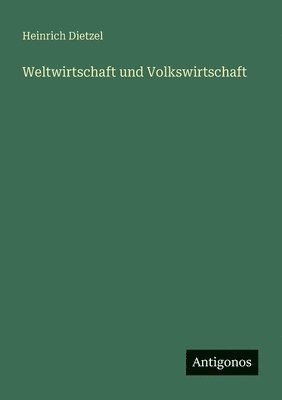 Heinrich Dietzel - Weltwirtschaft und Volkswirtschaft, Häftad