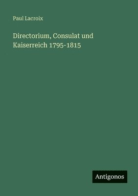 Directorium, Consulat und Kaiserreich 1795-1815