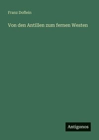 bokomslag Von den Antillen zum fernen Westen