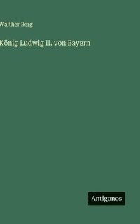 bokomslag König Ludwig II. von Bayern