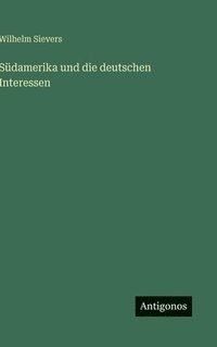 bokomslag Südamerika und die deutschen Interessen