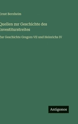 bokomslag Quellen zur Geschichte des Investiturstreites: Zur Geschichte Gregors VII und Heinrichs IV