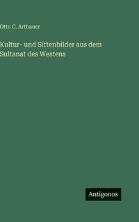 bokomslag Kultur- und Sittenbilder aus dem Sultanat des Westens