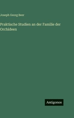 Praktische Studien an der Familie der Orchideen