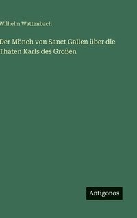 bokomslag Der Mönch von Sanct Gallen über die Thaten Karls des Großen