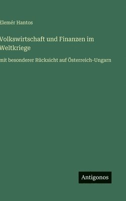bokomslag Volkswirtschaft und Finanzen im Weltkriege