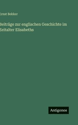 bokomslag Beiträge zur englischen Geschichte im Zeitalter Elisabeths