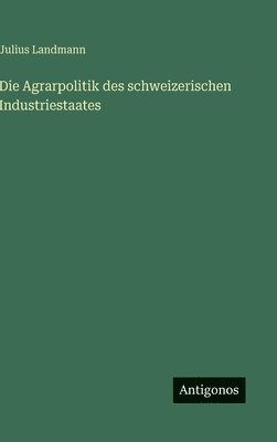 bokomslag Agrarpolitik des schweizerischen Industriestaates