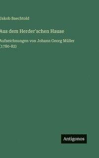 bokomslag Aus dem Herder'schen Hause: Aufzeichnungen von Johann Georg Müller (1780-82)