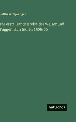 bokomslag erste Handelsreise der Welser und Fugger nach Indien 1505/06