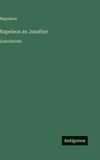 bokomslag Napeleon an Josefine