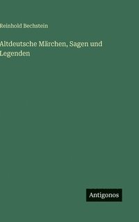 bokomslag Altdeutsche Märchen, Sagen und Legenden