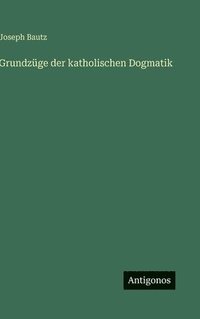 bokomslag Grundzüge der katholischen Dogmatik