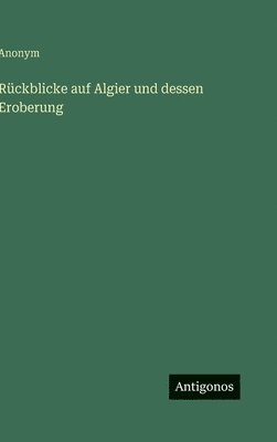 bokomslag Rückblicke auf Algier und dessen Eroberung
