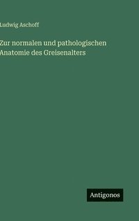 bokomslag Zur normalen und pathologischen Anatomie des Greisenalters