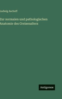 bokomslag Zur normalen und pathologischen Anatomie des Greisenalters