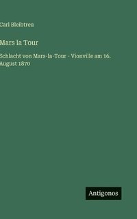bokomslag Mars la Tour: Schlacht von Mars-la-Tour - Vionville am 16. August 1870