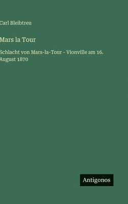 bokomslag Mars la Tour: Schlacht von Mars-la-Tour - Vionville am 16. August 1870