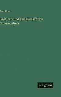 bokomslag Das Heer- und Kriegswesen des Grossmoghuls