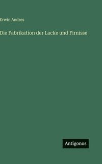 bokomslag Fabrikation der Lacke und Firnisse