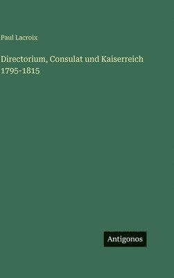 Directorium, Consulat und Kaiserreich 1795-1815