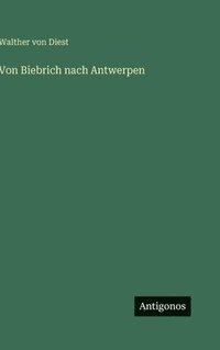 bokomslag Von Biebrich nach Antwerpen