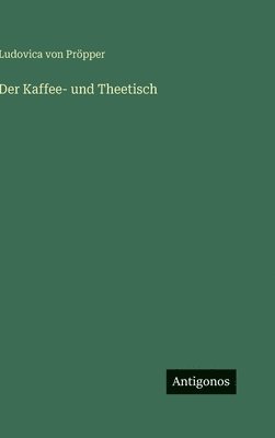 bokomslag Der Kaffee- und Theetisch