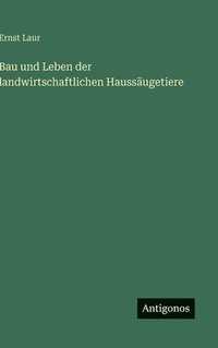 bokomslag Bau und Leben der landwirtschaftlichen Haussäugetiere