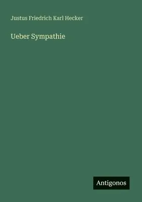 Justus Friedrich Karl Hecker - Ueber Sympathie, Häftad. Tillgänglighet: Lägg i varukorg