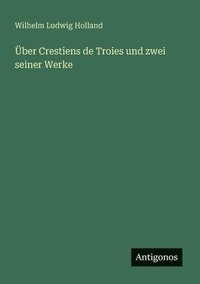 bokomslag Über Crestiens de Troies und zwei seiner Werke