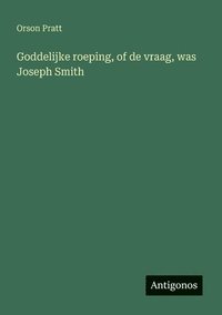 bokomslag Goddelijke roeping, of de vraag, was Joseph Smith
