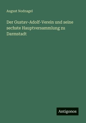 Gustav-Adolf-Verein und seine sechste Hauptversammlung zu Darmstadt