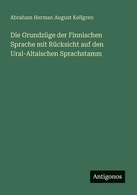 bokomslag Grundzüge der Finnischen Sprache mit Rücksicht auf den Ural-Altaischen Sprachstamm